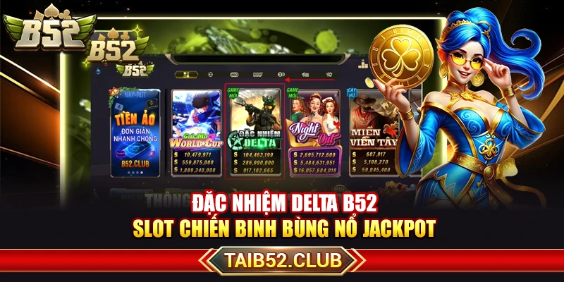 Đặc Nhiệm Delta B52 – Slot Chiến Binh Bùng Nổ Jackpot