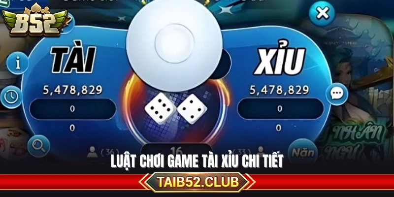 Quy tắc đánh tài xỉu cực cụ thể